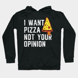 I want pizza not your opinion Shirt Funny Pizza T-shirt Hoodie